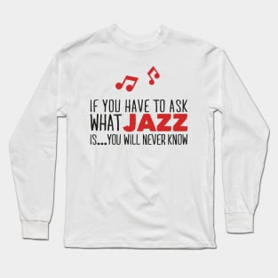 What jazz is... (black) Long Sleeve T-Shirt